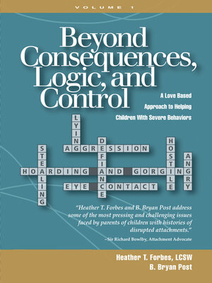 cover image of Beyond Consequences, Logic, and Control: a Love Based Approach to Helping Children With Severe Behaviors